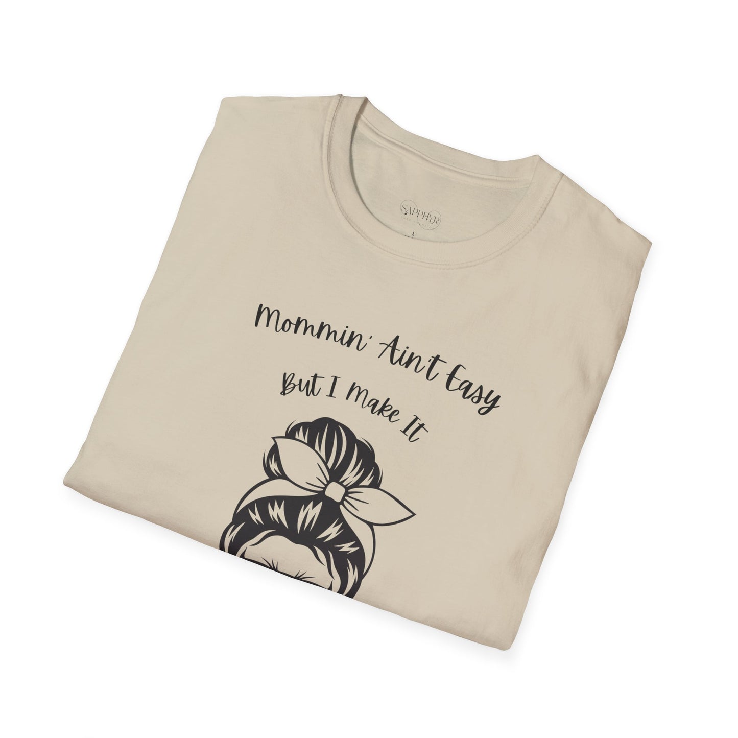 Mommin' Ain't Easy Unisex Softstyle T-Shirt - Fun and Comfortable Tee for Moms
