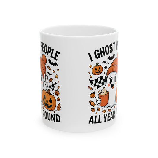 Spooky Ghost Halloween Mug, I Ghost My People All Year Round, Fall Decor, Halloween Gift, Cozy Kitchenware, Seasonal Drinkware