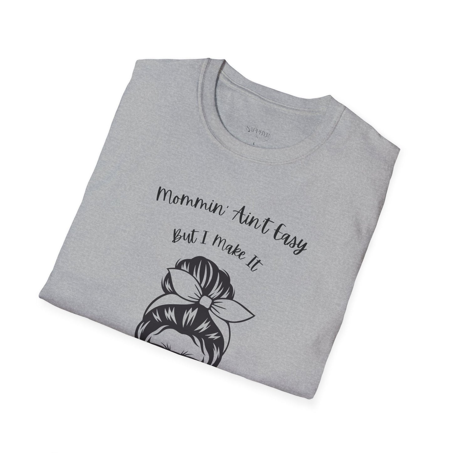 Mommin' Ain't Easy Unisex Softstyle T-Shirt - Fun and Comfortable Tee for Moms