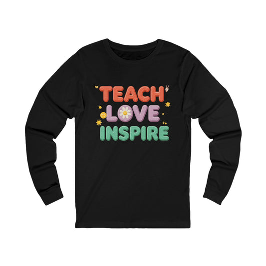 Colorful Teacher Long Sleeve Shirt – Teach Love Inspire Design