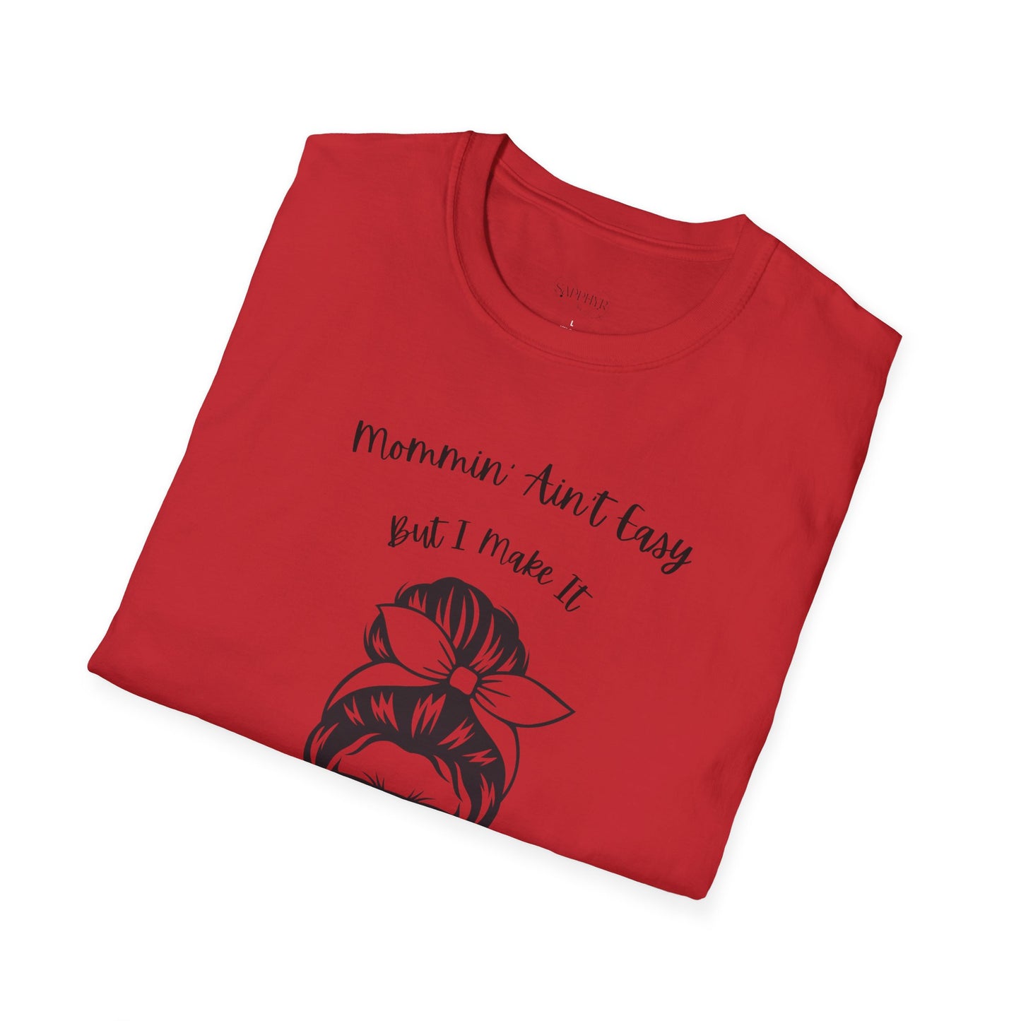Mommin' Ain't Easy Unisex Softstyle T-Shirt - Fun and Comfortable Tee for Moms