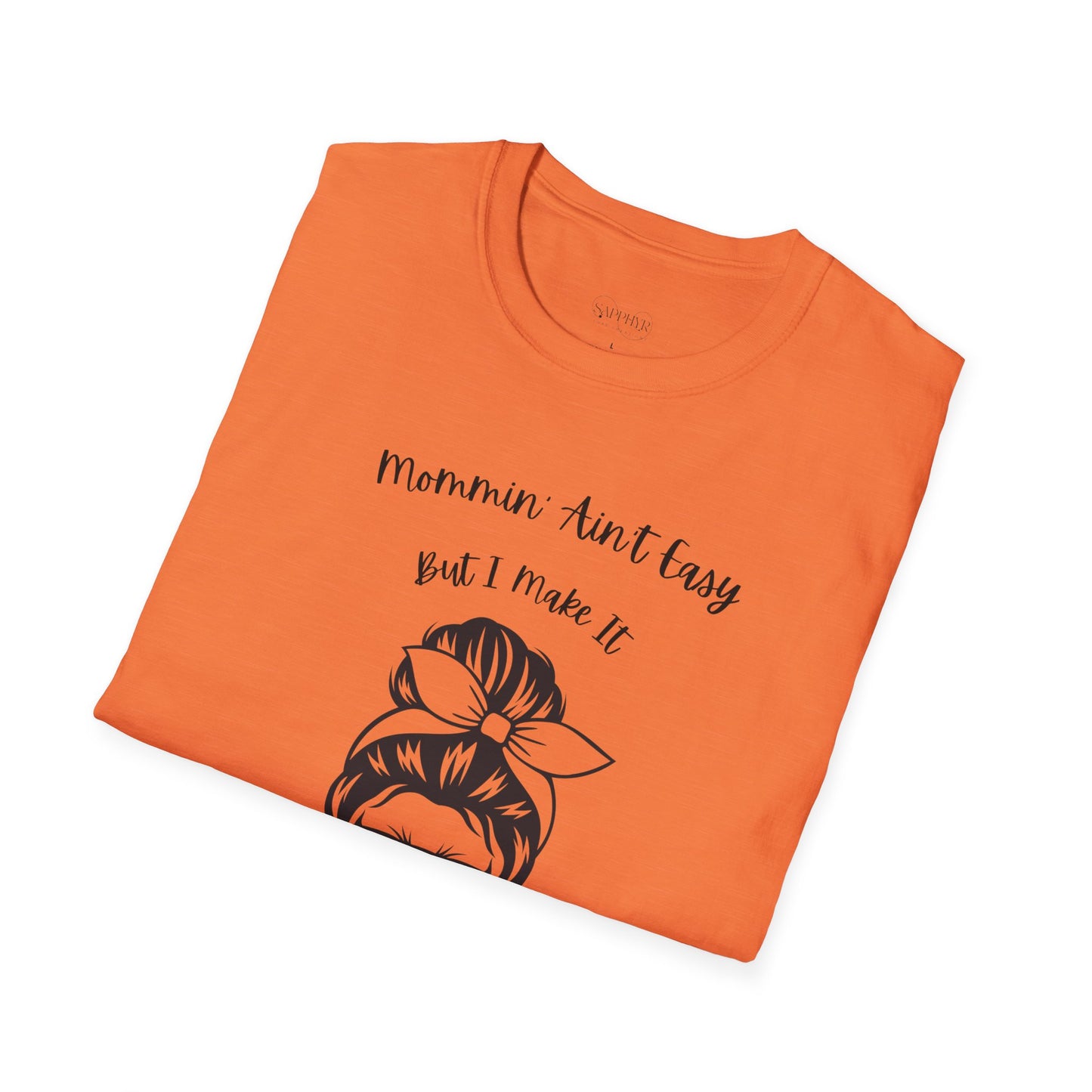 Mommin' Ain't Easy Unisex Softstyle T-Shirt - Fun and Comfortable Tee for Moms