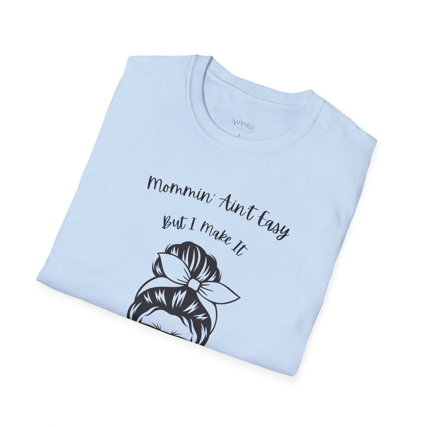 Mommin' Ain't Easy Unisex Softstyle T-Shirt - Fun and Comfortable Tee for Moms