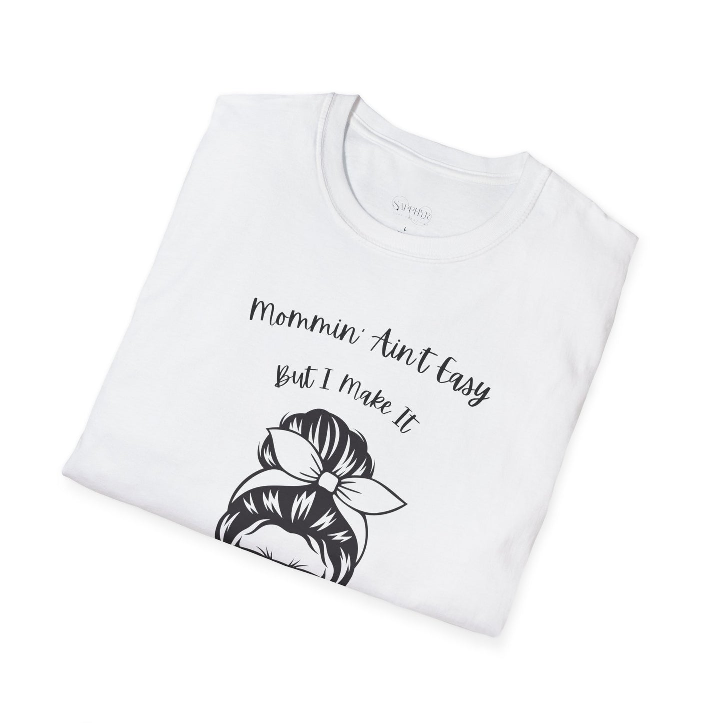 Mommin' Ain't Easy Unisex Softstyle T-Shirt - Fun and Comfortable Tee for Moms