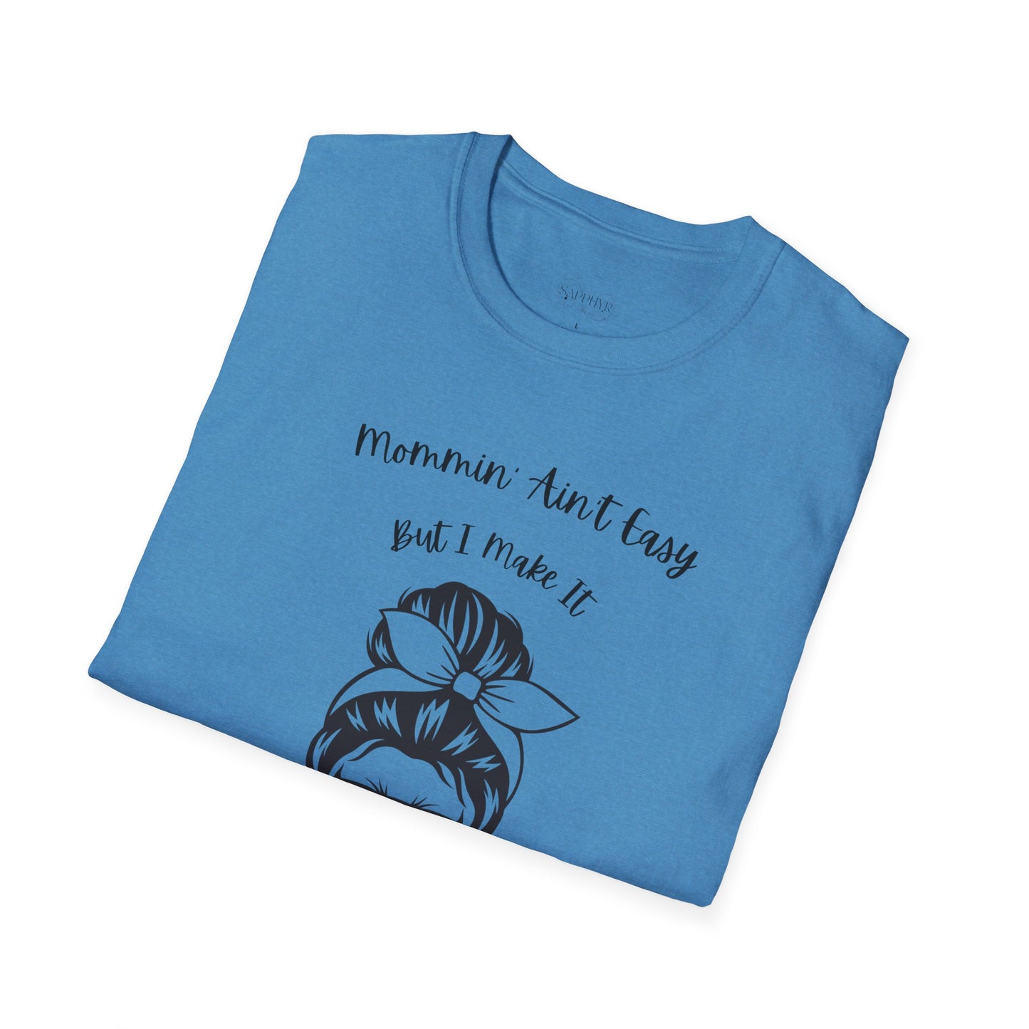 Mommin' Ain't Easy Unisex Softstyle T-Shirt - Fun and Comfortable Tee for Moms