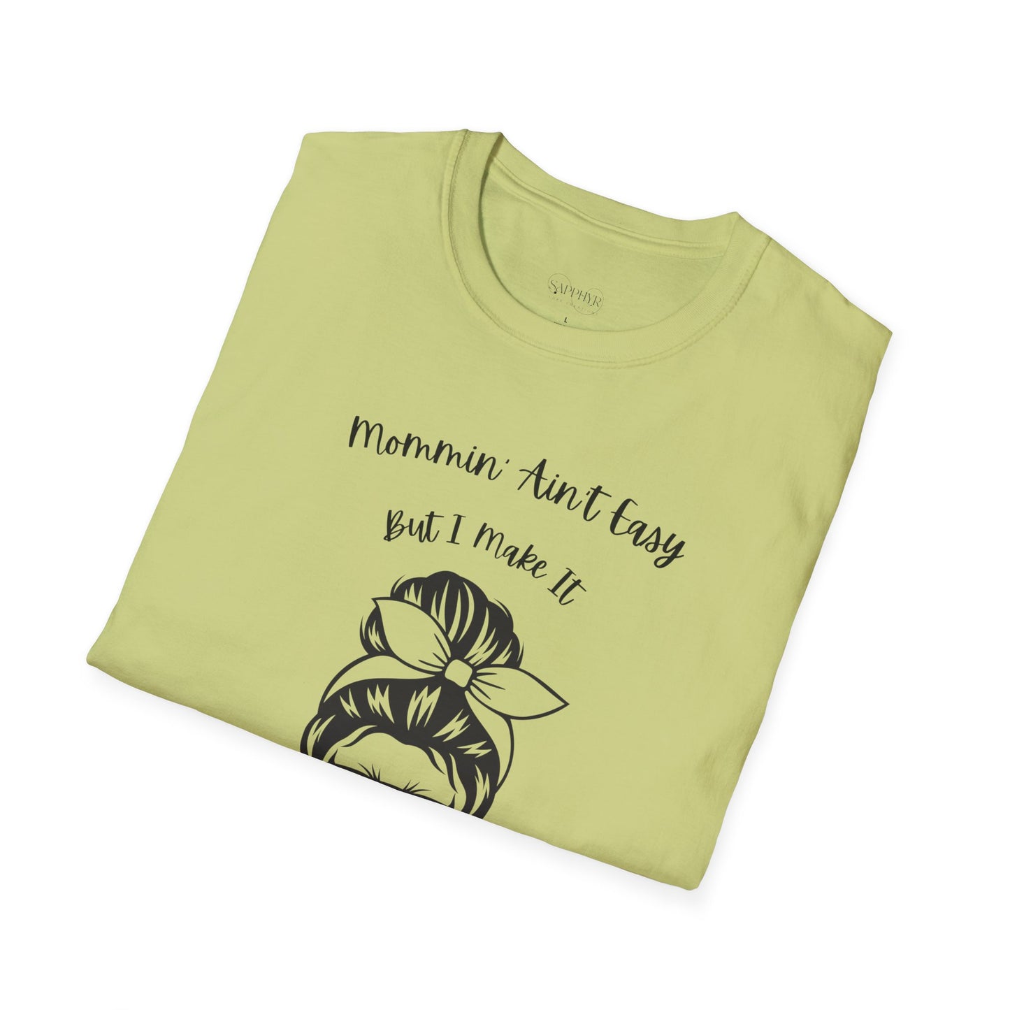 Mommin' Ain't Easy Unisex Softstyle T-Shirt - Fun and Comfortable Tee for Moms