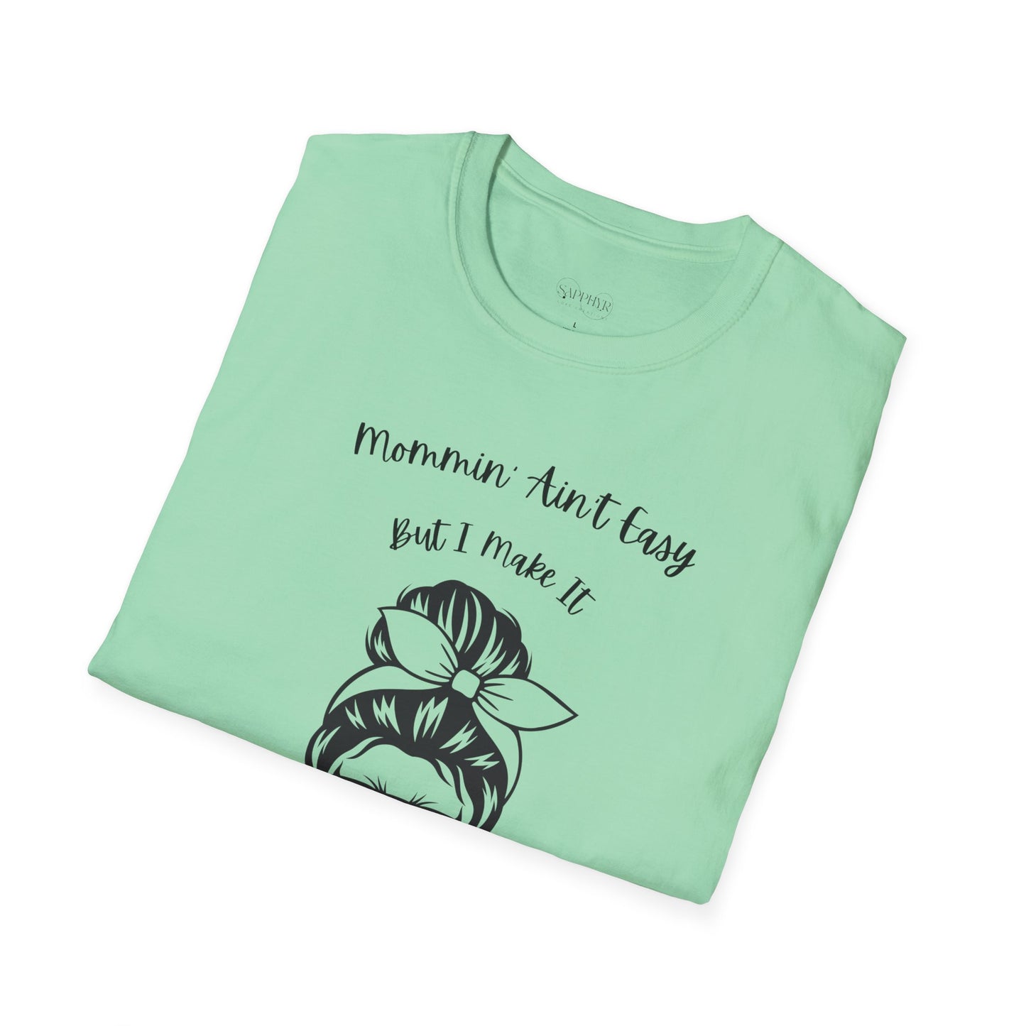 Mommin' Ain't Easy Unisex Softstyle T-Shirt - Fun and Comfortable Tee for Moms