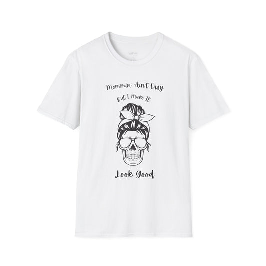 Mommin' Ain't Easy Unisex Softstyle T-Shirt - Fun and Comfortable Tee for Moms
